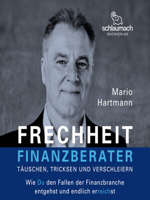 cover image of Frechheit Finanzberater-- Täuschen, Tricksen und Verschleiern